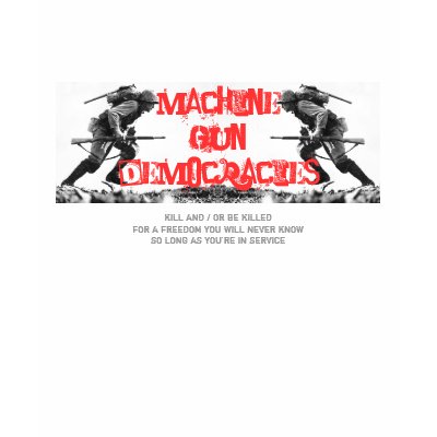 MACHINE GUN DEMOCRACY 3 {{76482028}} T-SHIRTS by TragicTruth