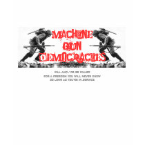 MACHINE GUN DEMOCRACY 3 {{76482028}} t-shirts by TragicTruth MACHINE GUN DEMOCRACY 3 {{76482028}} t-shirts