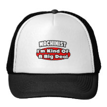 Machinist ... Big Deal Hats