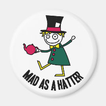Mad As A Hatter Fridge Magnet
