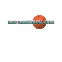 Mad Basketball Jock With Ball t-shirts