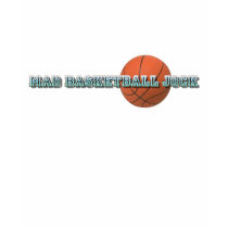 Mad Basketball Jock With Ball t-shirts