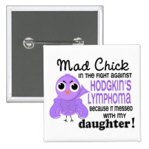 Mad Chick 2 Daughter Hodgkin's Lymphoma / Disease Pins