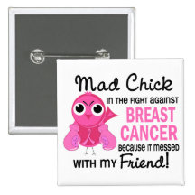 Mad Chick 2 Friend Breast Cancer Buttons