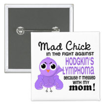 Mad Chick 2 Mom Hodgkin's Lymphoma / Disease Pinback Button