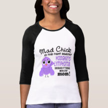Mad Chick 2 Mom Hodgkin's Lymphoma / Disease Tshirts