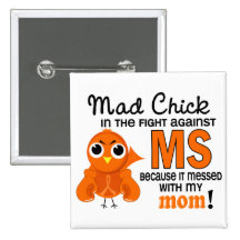 Mad Chick 2 Mom Multiple Sclerosis MS Button