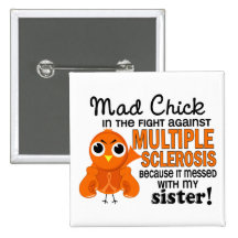 Mad Chick 2 Sister Multiple Sclerosis MS Pinback Button