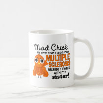Mad Chick 2 Sister Multiple Sclerosis MS mugs
