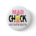 Mad Chick In The Fight Breast Cancer buttons