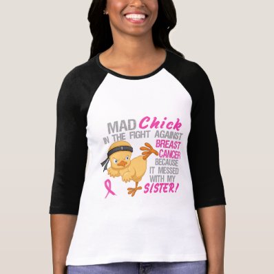 Mad Chick Messed With My Sister 3 Breast Cancer T Shirt