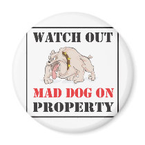 Mad Dog On Property Fridge Magnet