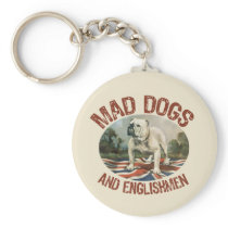 Mad Dogs & Englishmen Key Chain
