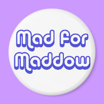 Mad for Maddow magnets