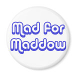 Mad for Maddow Magnets