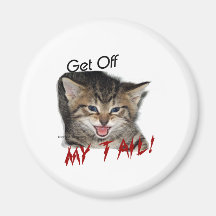 Mad Kitty:  Get OFF MY TAIL Fridge Magnet