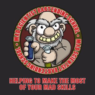 Mad Scientist 

Bartending School Shirt 3 shirt