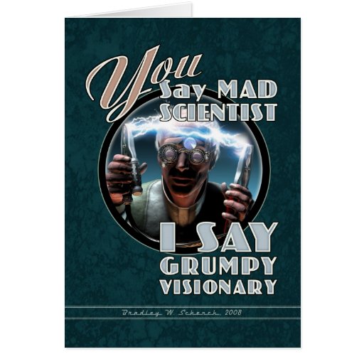 Mad Scientist / Grumpy Visionary Greeting Card