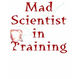 Mad Scientist in Training shirt
