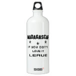 Madagascar If you don't love it, Leave Aluminum Water Bottle