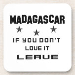 Madagascar If you don't love it, Leave Beverage Coaster