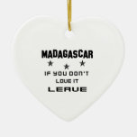 Madagascar If you don't love it, Leave Ceramic Ornament