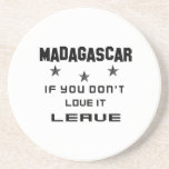 Madagascar If you don't love it, Leave Drink Coaster
