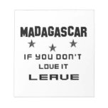 Madagascar If you don't love it, Leave Notepad