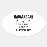 Madagascar If you don't love it, Leave Oval Sticker