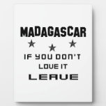 Madagascar If you don't love it, Leave Plaque