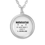 Madagascar If you don't love it, Leave Round Pendant Necklace