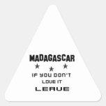 Madagascar If you don't love it, Leave Triangle Sticker