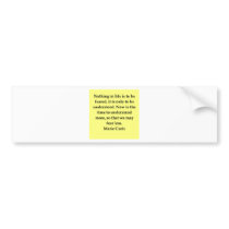 Madam Curie quote Bumper Stickers