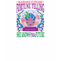 Madame Cupcake Fortune Telling t-shirts by MendiSue Madame Cupcake Fortune Telling t-shirts