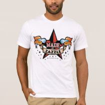 Made By Zazzle t-shirts by zazzle Made By Zazzle t-shirts