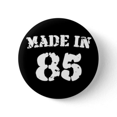 Made In 1985 buttons