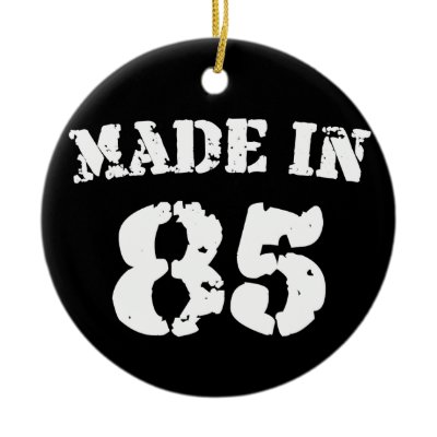 Made In 1985 ornaments