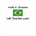 made in America with Brazilian parts t-shirts