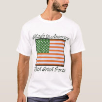 Made in America With Irish Parts t-shirts