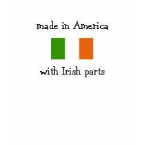 made in America with Irish parts t-shirts