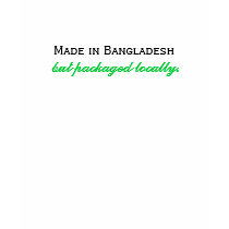 Made in Bangladesh, but packaged locally. t-shirts by IndianEmpress Made in Bangladesh, but packaged locally. t-shirts