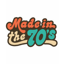 Made in the 70's t-shirts