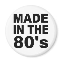 Made in the 80s - Birthday magnets