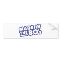 Made In The 80's Bumper Sticker