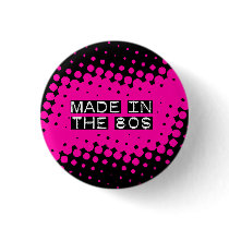 Made in the 80s buttons