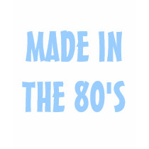 MADE IN THE 80'S TOP t-shirts