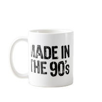 Made in the 90's coffee mug