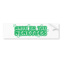 Made In The Nineties bumper stickers by LushLaundry Made In The Nineties bumper stickers
