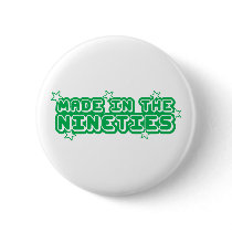Made In The Nineties Buttons