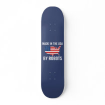 Made in the USA by Robots skateboards by strk3 Made in the USA by Robots skateboards